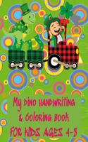My Dino Handwriting & Coloring book for kids Ages 4-8: Animal & alphabet Handwriting & Coloring book for boys & girls, Best for Homeschooling, Fun Activity, St Patrick's Day coloring book for kids