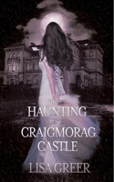 Haunting of Craigmorag Castle