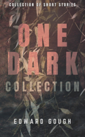 One Dark Collection: A Collection of Short Stories