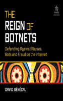 Reign of Botnets: Defending Against Abuses, Bots and Fraud on the Internet