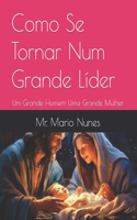 Como Se Tornar Num Grande Líder