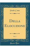 Della Elocuzione, Vol. 1 (Classic Reprint)