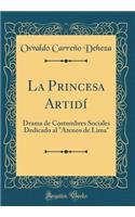 La Princesa Artidí: Drama de Costumbres Sociales Dedicado al 