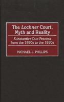 The Lochner Court, Myth and Reality
