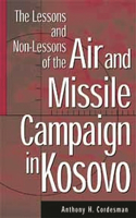 Lessons and Non-Lessons of the Air and Missile Campaign in Kosovo