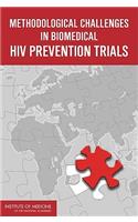 Methodological Challenges in Biomedical HIV Prevention Trials