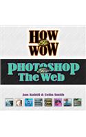 How to Wow: Photoshop for the Web