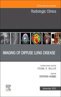Imaging of Diffuse Lung Disease, an Issue of Radiologic Clinics of North America, E-Book: Imaging of Diffuse Lung Disease, an Issue of Radiologic Clinics of North America, E-Book(60 Clinics: Internal Medicine)