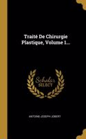Traité De Chirurgie Plastique, Volume 1...