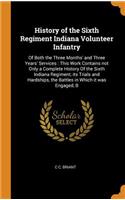 History of the Sixth Regiment Indiana Volunteer Infantry