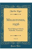 Milestones, 1936, Vol. 22: Ward-Belmont School, Nashville, Tennessee (Classic Reprint)