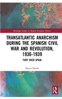 Transatlantic Anarchism During the Spanish Civil War and Revolution, 1936-1939