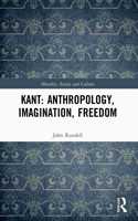Kant: Anthropology, Imagination, Freedom