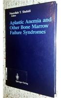 Aplastic Anemia and Other Bone Marrow Failure Syndromes