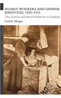 Women Workers and Gender Identities, 1835-1913: The Cotton and Metal Industries in England