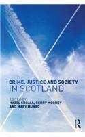 Crime, Justice and Society in Scotland