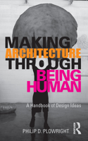 Making Architecture Through Being Human: A Handbook of Design Ideas