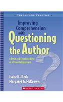 Improving Comprehension with Questioning the Author: A Fresh and Expanded View of a Powerful Approach