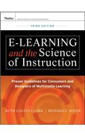 e-Learning and the Science of Instruction: Proven Guidelines for Consumers and Designers of Multimedia Learning