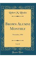 Brown Alumni Monthly, Vol. 85: November, 1984 (Classic Reprint)