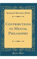 Contributions to Mental Philosophy (Classic Reprint)