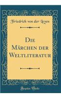 Die Mï¿½rchen Der Weltliteratur (Classic Reprint)