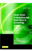 Elastic Wave Propagation and Generation in Seismology