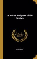 Le Neve's Pedigrees of the Knights