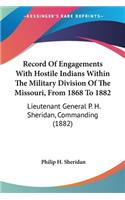 Record Of Engagements With Hostile Indians Within The Military Division Of The Missouri, From 1868 To 1882