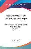 Modern Practice Of The Electric Telegraph