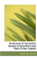 An Account of the Insects Noxious to Agriculture and Plants in New Zealand
