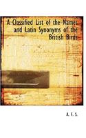 A Classified List of the Names and Latin Synonyms of the British Birds