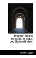 Reisen in Nubien, Kordofan, Und Dem Petraischen Arabien, 1829