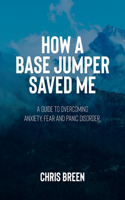 How a Base Jumper Saved Me