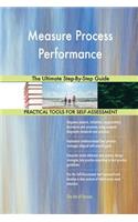 Measure Process Performance The Ultimate Step-By-Step Guide