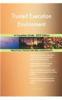 Trusted Execution Environment A Complete Guide - 2019 Edition