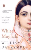 White Mughals Love & Betrayal In Eighteenth Centur