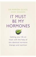 It Must Be My Hormones