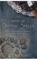 The Book of Crystal Spells: Magical Uses for Stones, Crystals, Minerals ... and Even Sand(English)