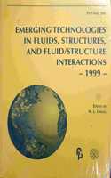 Emerging Technologies in Fluids, Structures, and Fluid / Structure Interactions - 1999