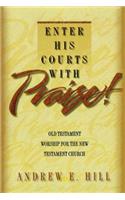 Enter His Courts with Praise!