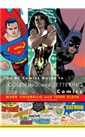 The DC Comics Guide to Coloring and Lettering Comics