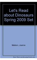 Let's Read about Dinosaurs Spring 2009 Set