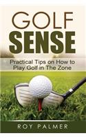 Golf Sense:Practical Tips On How To Play Golf In The Zone