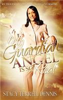 My Guardian Angel Is So Real: My True Encounter with Angels and Demons