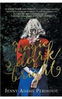 A Magic Dark and Bright