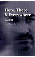 Here, There and Everywhere Book II