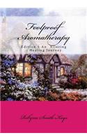Foolproof Aromatherapy: Edition 5 an Alluring Healing Journey