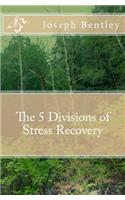 5 Divisions of Stress Recovery