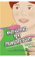 What Happened to My Strawberry Yogurt?